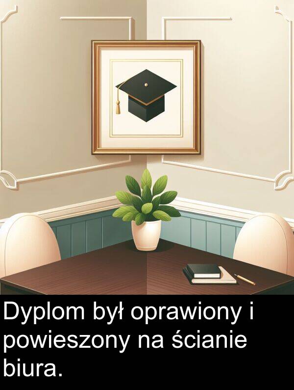 powieszony: Dyplom był oprawiony i powieszony na ścianie biura.