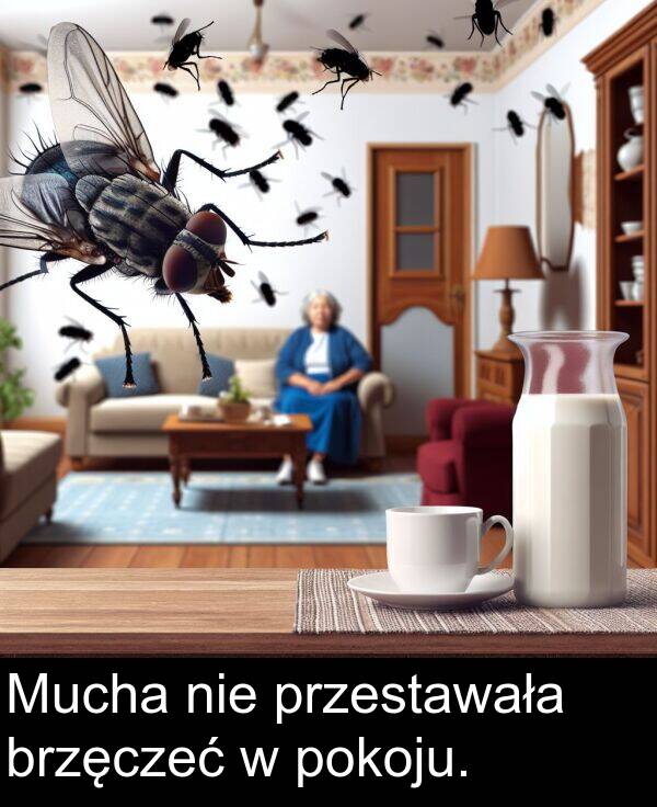 przestawała: Mucha nie przestawała brzęczeć w pokoju.