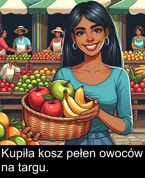 targu: Kupiła kosz pełen owoców na targu.