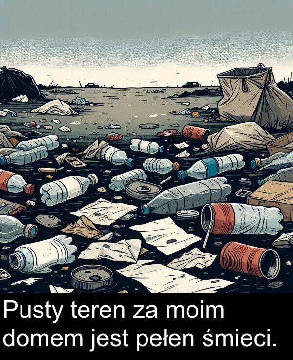 śmieci: Pusty teren za moim domem jest pełen śmieci.