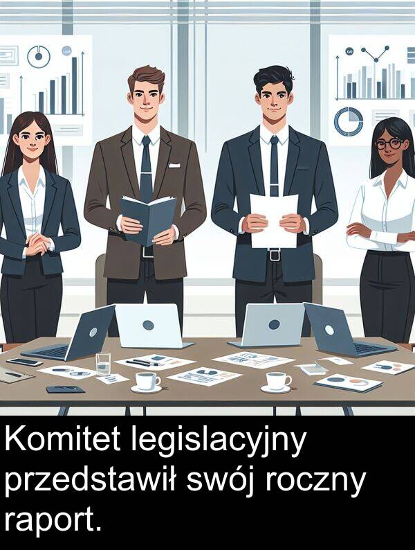 przedstawił: Komitet legislacyjny przedstawił swój roczny raport.