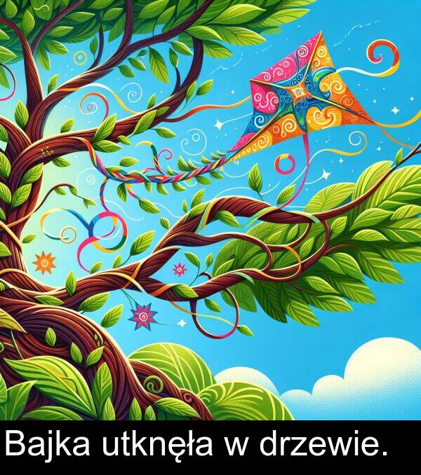 utknęła: Bajka utknęła w drzewie.