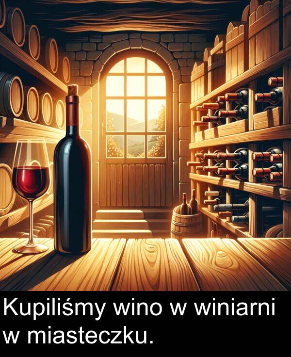 wino: Kupiliśmy wino w winiarni w miasteczku.