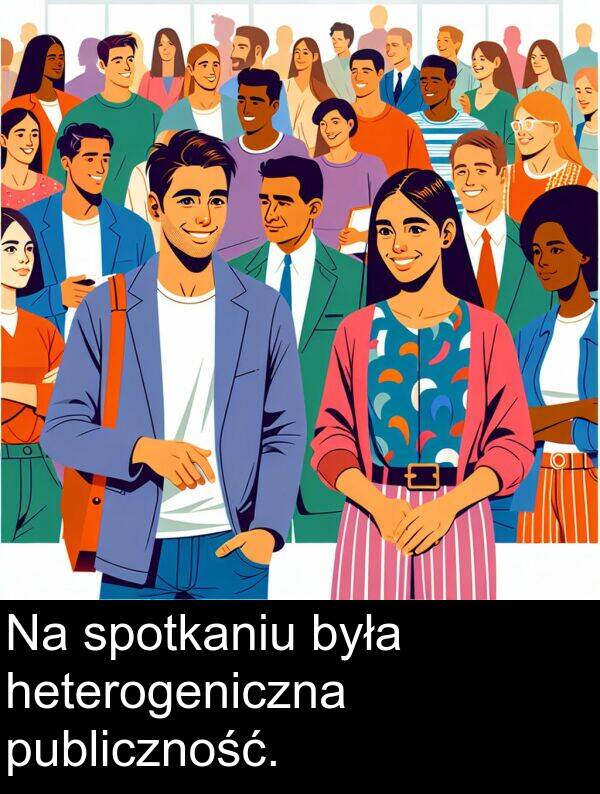 publiczność: Na spotkaniu była heterogeniczna publiczność.