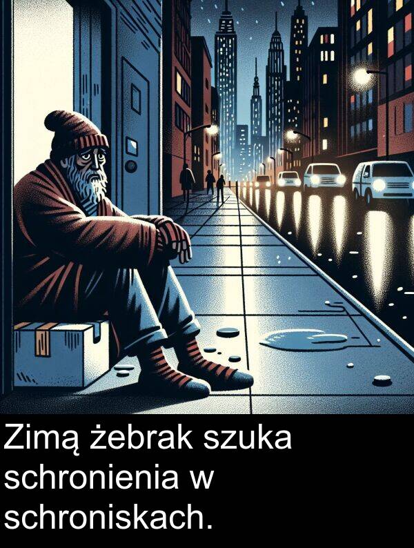 żebrak: Zimą żebrak szuka schronienia w schroniskach.