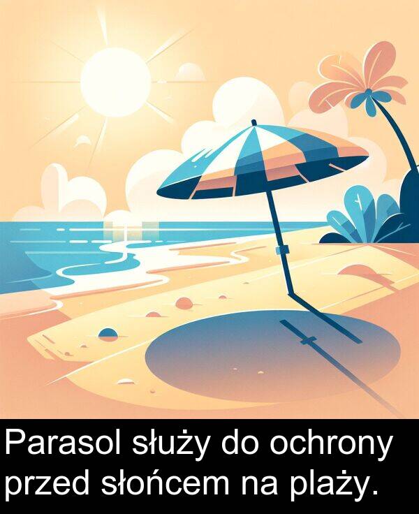przed: Parasol służy do ochrony przed słońcem na plaży.