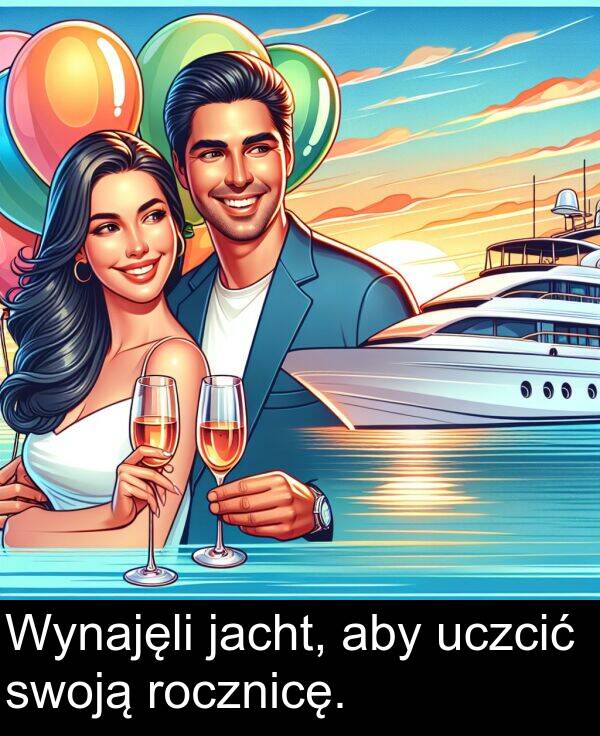 aby: Wynajęli jacht, aby uczcić swoją rocznicę.