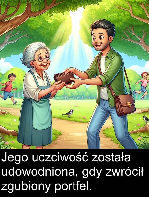 zwrócił: Jego uczciwość została udowodniona, gdy zwrócił zgubiony portfel.