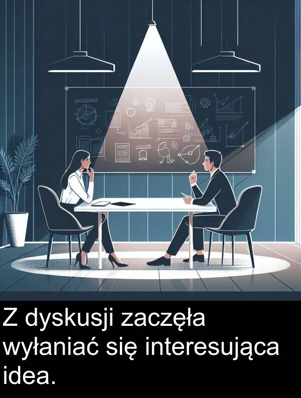 zaczęła: Z dyskusji zaczęła wyłaniać się interesująca idea.