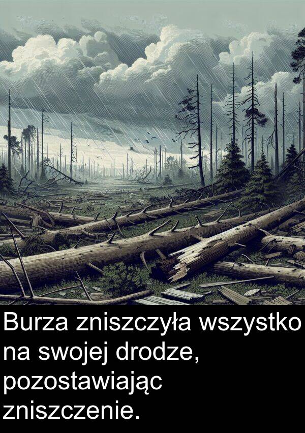 pozostawiając: Burza zniszczyła wszystko na swojej drodze, pozostawiając zniszczenie.