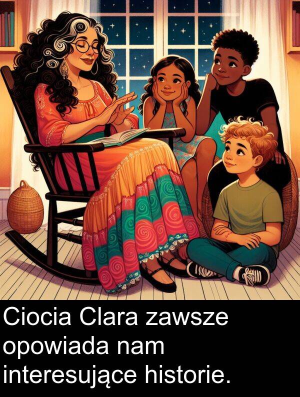 zawsze: Ciocia Clara zawsze opowiada nam interesujące historie.