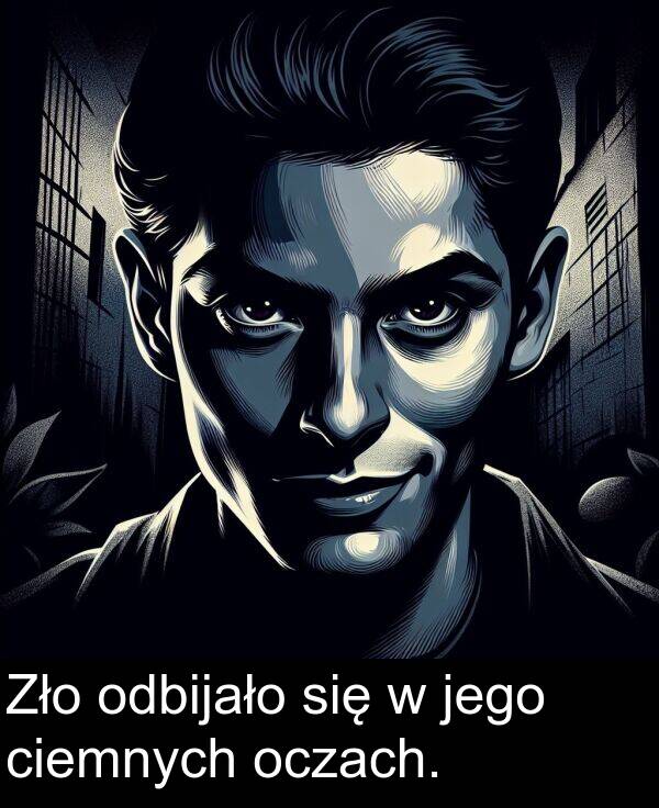 jego: Zło odbijało się w jego ciemnych oczach.