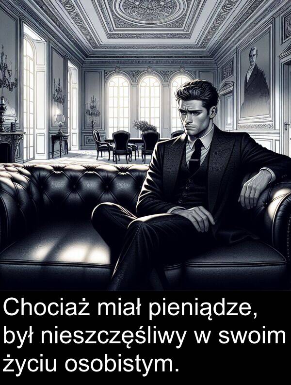 pieniądze: Chociaż miał pieniądze, był nieszczęśliwy w swoim życiu osobistym.
