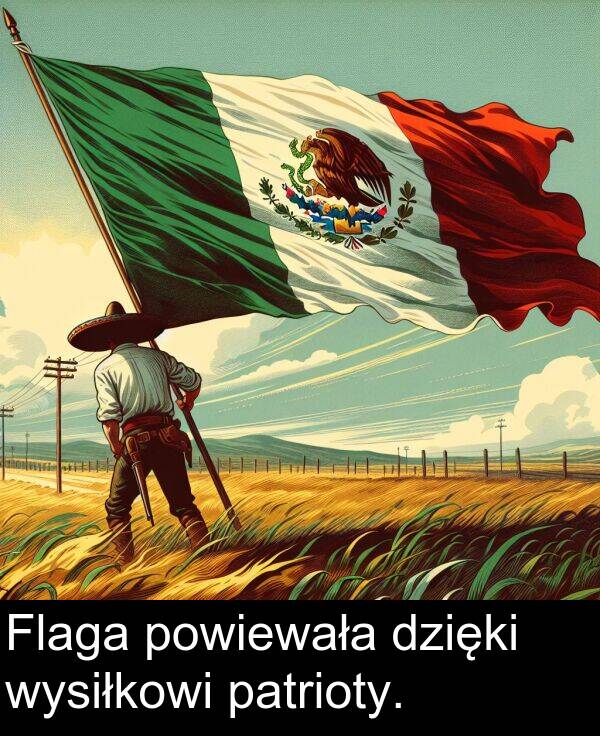 powiewała: Flaga powiewała dzięki wysiłkowi patrioty.
