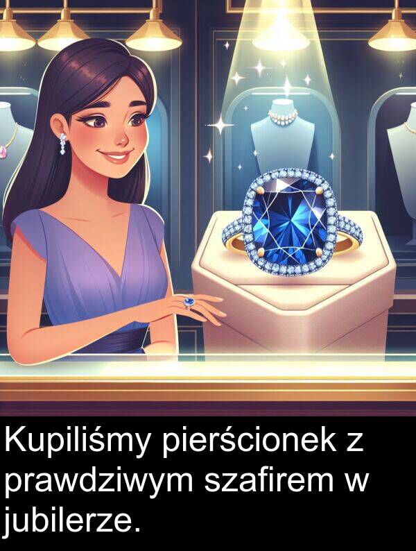 pierścionek: Kupiliśmy pierścionek z prawdziwym szafirem w jubilerze.