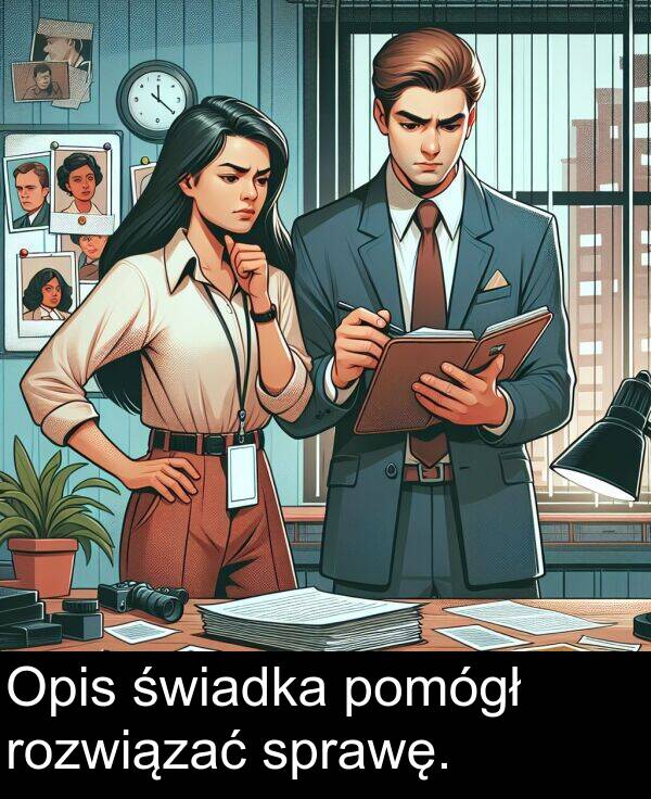 pomógł: Opis świadka pomógł rozwiązać sprawę.