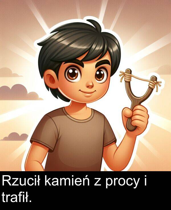 procy: Rzucił kamień z procy i trafił.