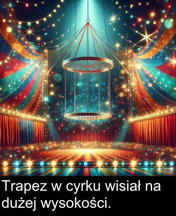 cyrku: Trapez w cyrku wisiał na dużej wysokości.