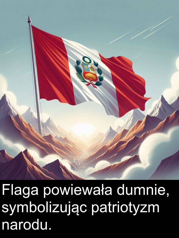powiewała: Flaga powiewała dumnie, symbolizując patriotyzm narodu.