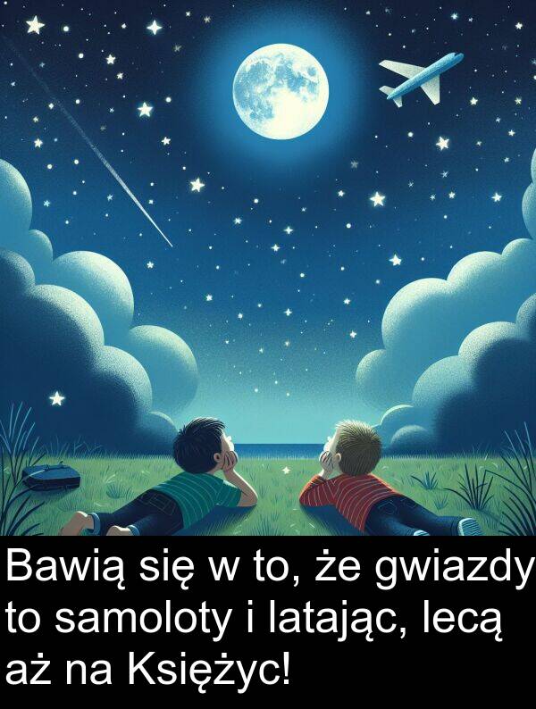 lecą: Bawią się w to, że gwiazdy to samoloty i latając, lecą aż na Księżyc!