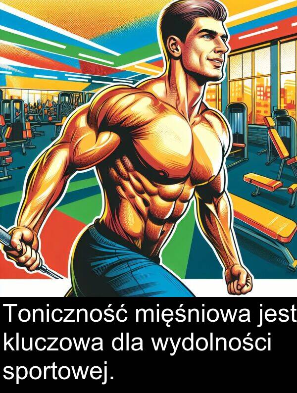 kluczowa: Toniczność mięśniowa jest kluczowa dla wydolności sportowej.