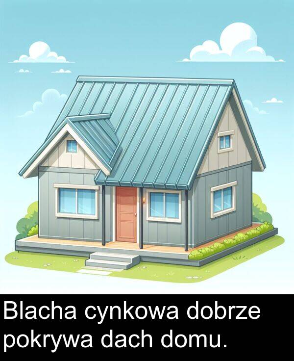 dach: Blacha cynkowa dobrze pokrywa dach domu.