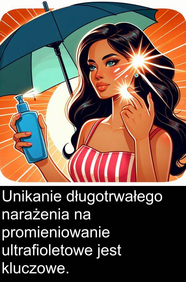 promieniowanie: Unikanie długotrwałego narażenia na promieniowanie ultrafioletowe jest kluczowe.
