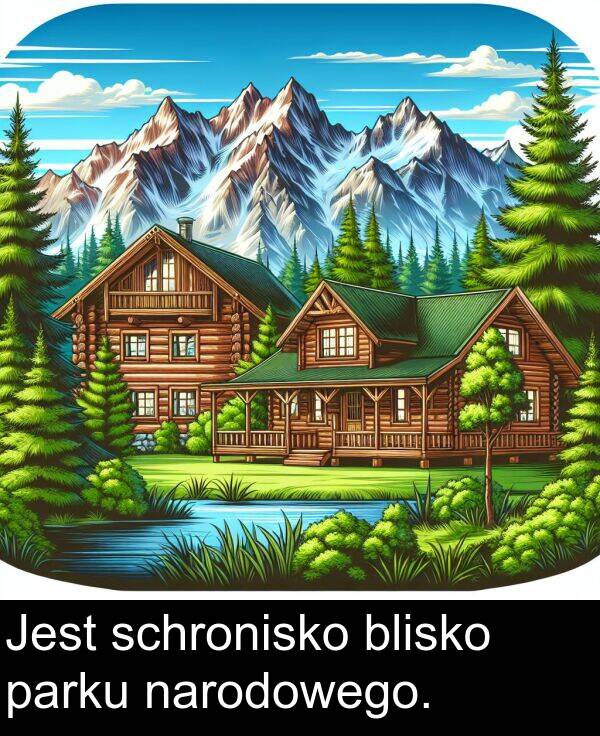 blisko: Jest schronisko blisko parku narodowego.