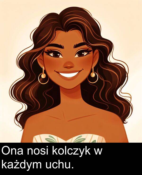 uchu: Ona nosi kolczyk w każdym uchu.