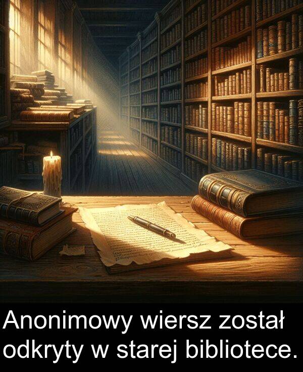 został: Anonimowy wiersz został odkryty w starej bibliotece.