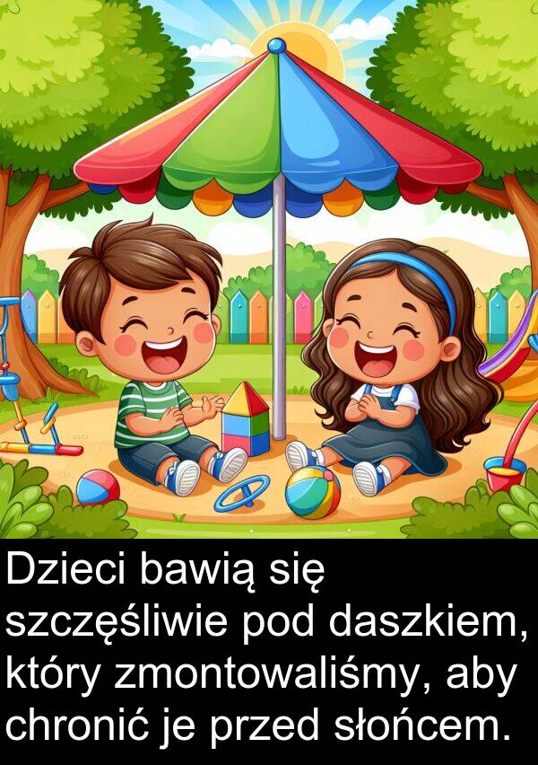 zmontowaliśmy: Dzieci bawią się szczęśliwie pod daszkiem, który zmontowaliśmy, aby chronić je przed słońcem.