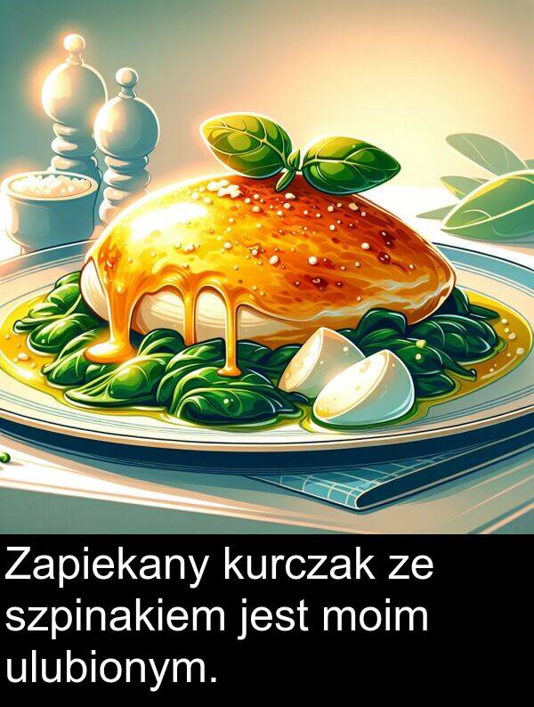 szpinakiem: Zapiekany kurczak ze szpinakiem jest moim ulubionym.