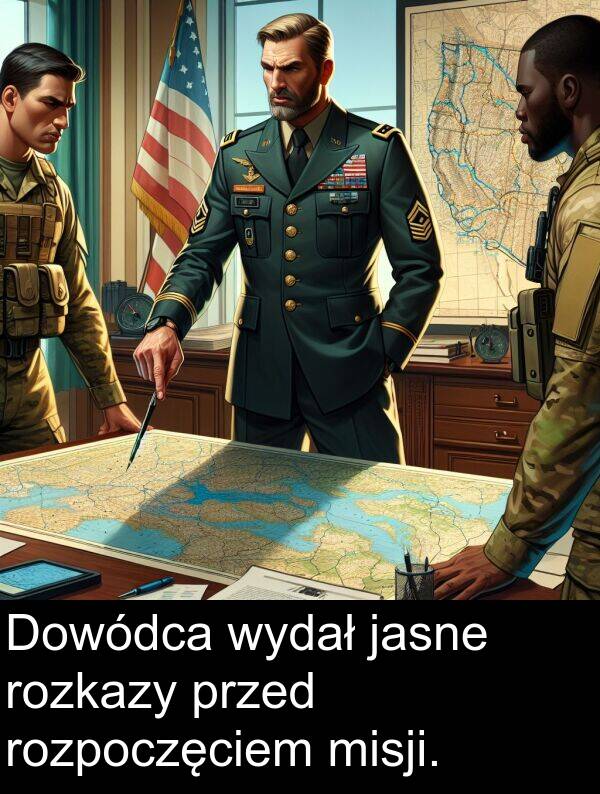 przed: Dowódca wydał jasne rozkazy przed rozpoczęciem misji.