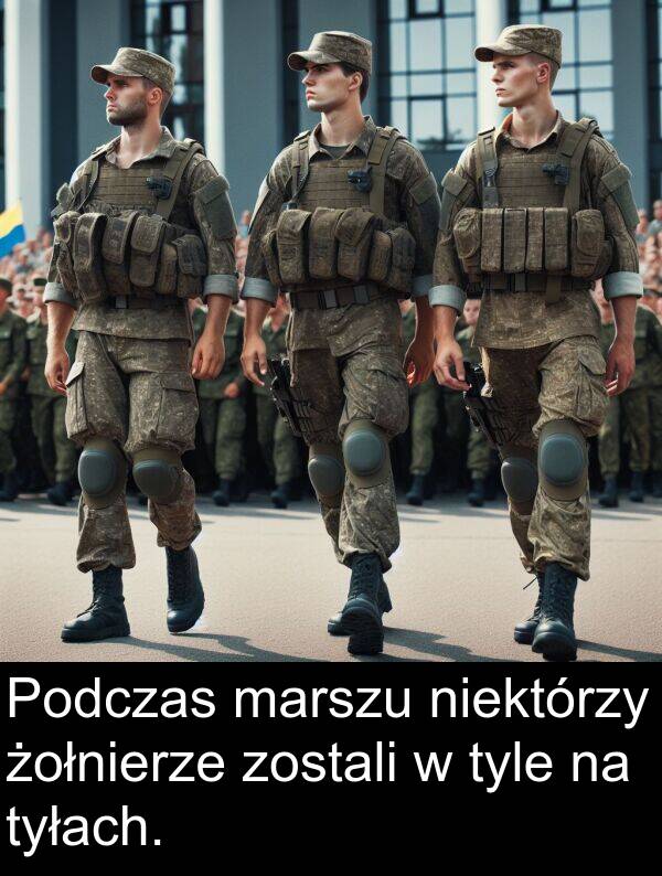 zostali: Podczas marszu niektórzy żołnierze zostali w tyle na tyłach.