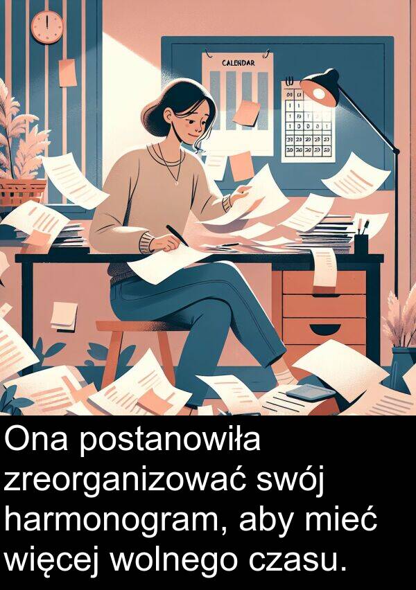zreorganizować: Ona postanowiła zreorganizować swój harmonogram, aby mieć więcej wolnego czasu.