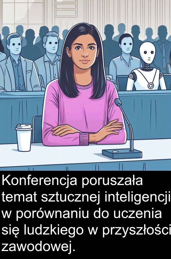 przyszłości: Konferencja poruszała temat sztucznej inteligencji w porównaniu do uczenia się ludzkiego w przyszłości zawodowej.