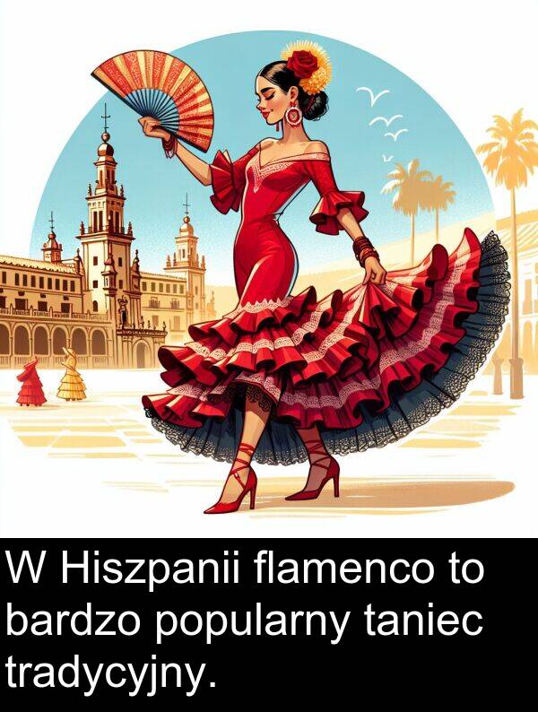 taniec: W Hiszpanii flamenco to bardzo popularny taniec tradycyjny.