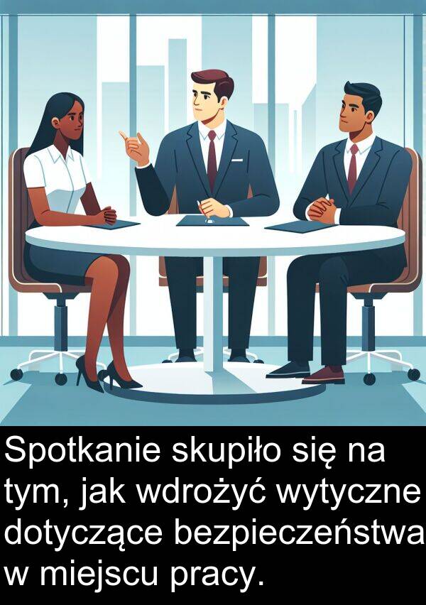 pracy: Spotkanie skupiło się na tym, jak wdrożyć wytyczne dotyczące bezpieczeństwa w miejscu pracy.