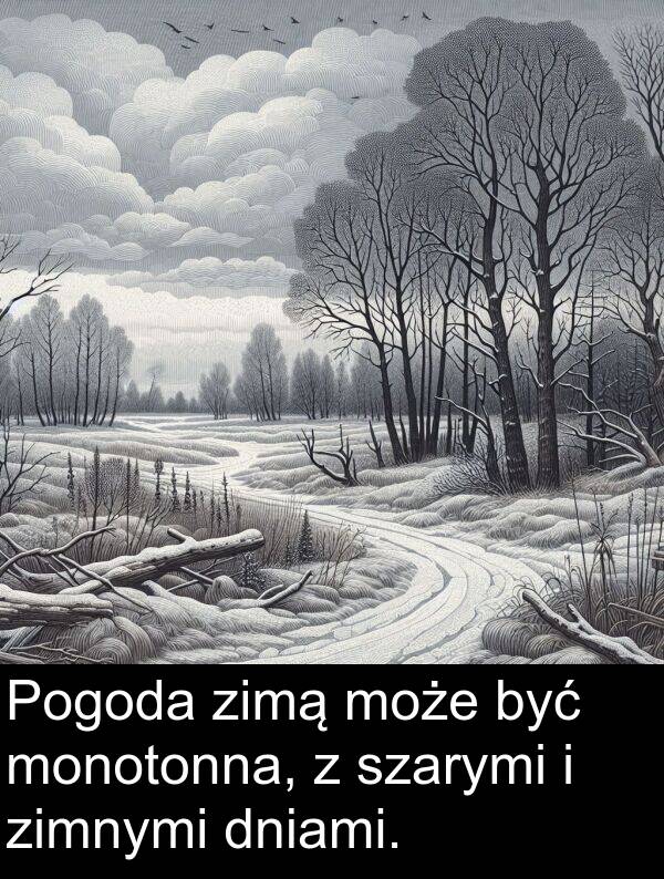 zimą: Pogoda zimą może być monotonna, z szarymi i zimnymi dniami.