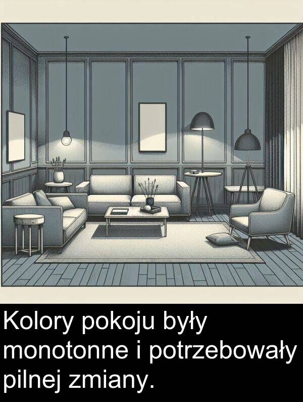 pilnej: Kolory pokoju były monotonne i potrzebowały pilnej zmiany.