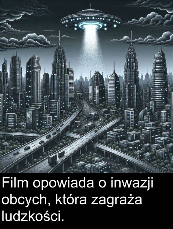 zagraża: Film opowiada o inwazji obcych, która zagraża ludzkości.