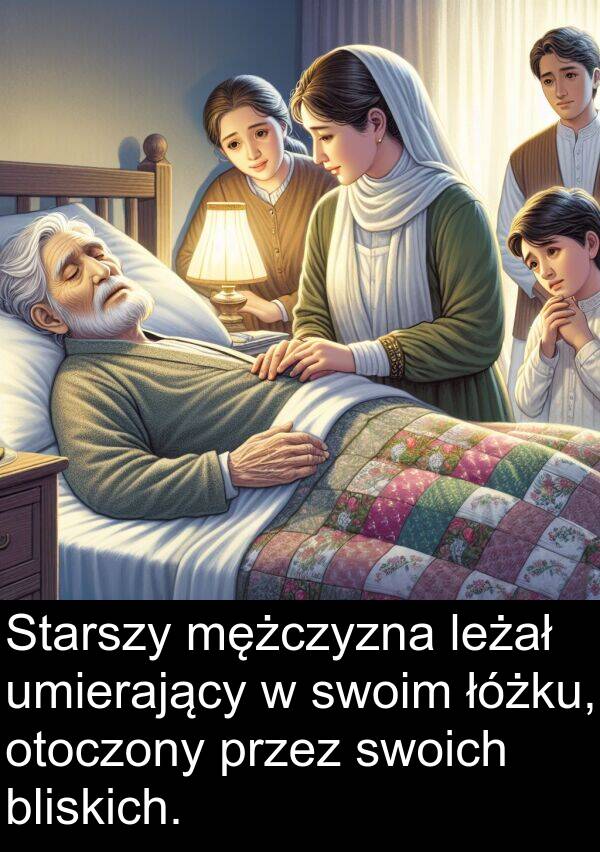 łóżku: Starszy mężczyzna leżał umierający w swoim łóżku, otoczony przez swoich bliskich.