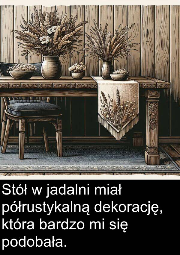 półrustykalną: Stół w jadalni miał półrustykalną dekorację, która bardzo mi się podobała.