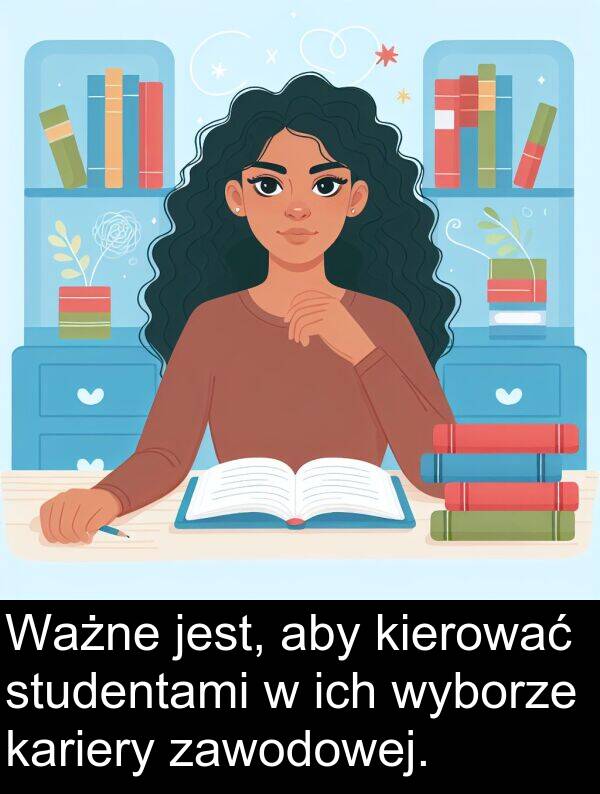 zawodowej: Ważne jest, aby kierować studentami w ich wyborze kariery zawodowej.