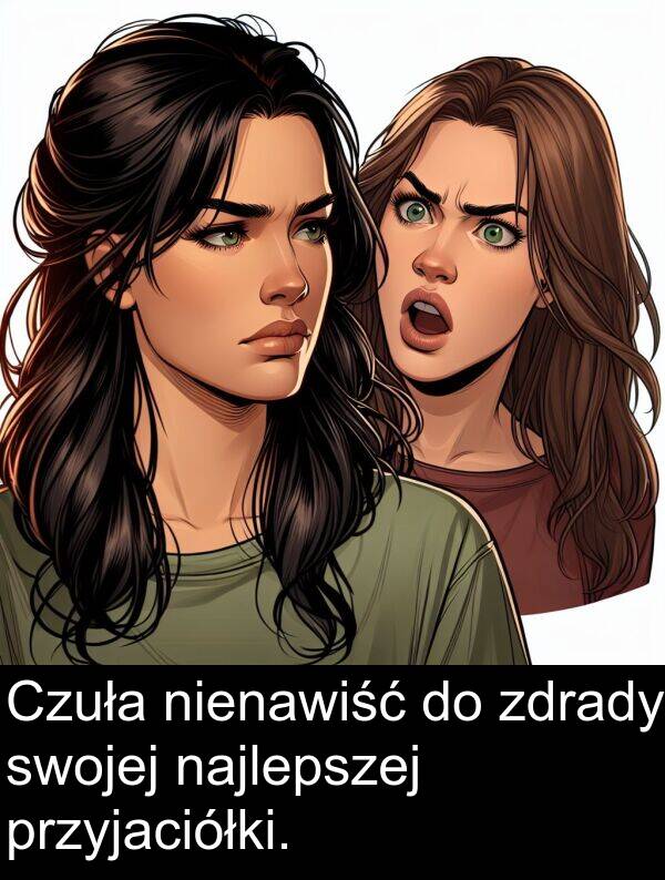 przyjaciółki: Czuła nienawiść do zdrady swojej najlepszej przyjaciółki.