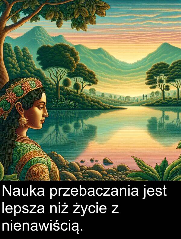 przebaczania: Nauka przebaczania jest lepsza niż życie z nienawiścią.