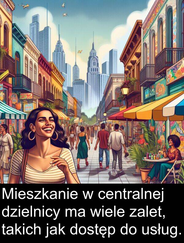 centralnej: Mieszkanie w centralnej dzielnicy ma wiele zalet, takich jak dostęp do usług.