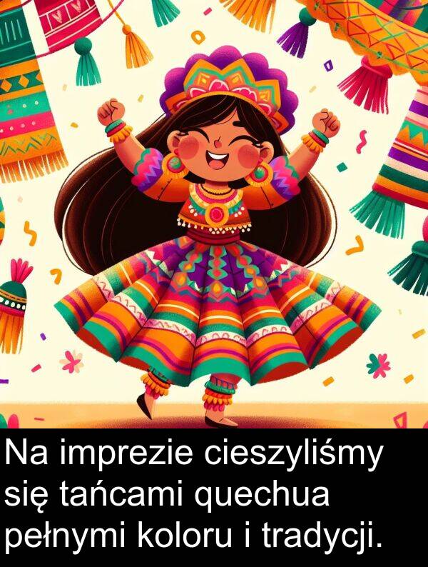 tańcami: Na imprezie cieszyliśmy się tańcami quechua pełnymi koloru i tradycji.
