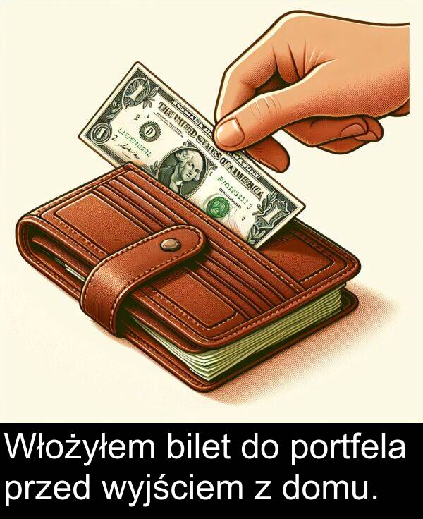 przed: Włożyłem bilet do portfela przed wyjściem z domu.