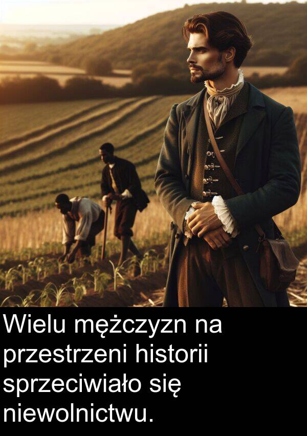 przestrzeni: Wielu mężczyzn na przestrzeni historii sprzeciwiało się niewolnictwu.